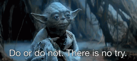Image result for yoda there is no try only do gif